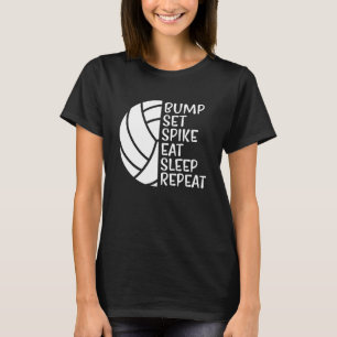 Bump Set Spike Eat Sleep Repeat Volleyball  1 T-Shirt