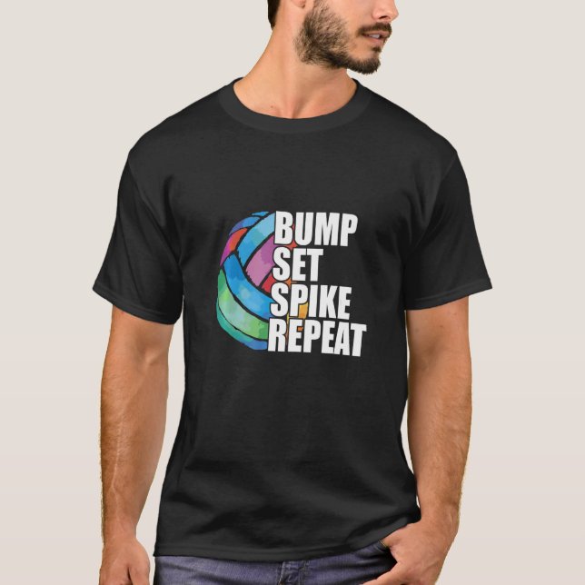 Bump Set Spike Repeat Ball Sport Game Volleyball 1 T-Shirt (Front)