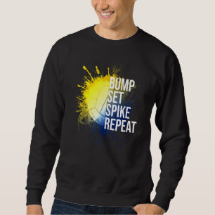 Bump Set Spike Repeat Volleyball Athlete Sports Sweatshirt