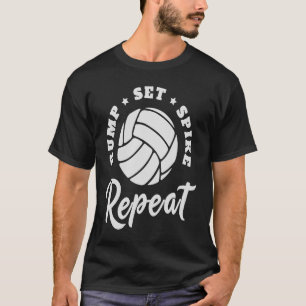 Bump Set Spike Repeat Volleyball Athlete Sports T-Shirt