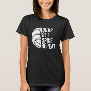 Bump Set Spike Repeat Volleyball Mum Dad Player Or T-Shirt