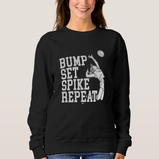 Bump Set Spike Repeat Volleyball Player Coach Game Sweatshirt (Front)
