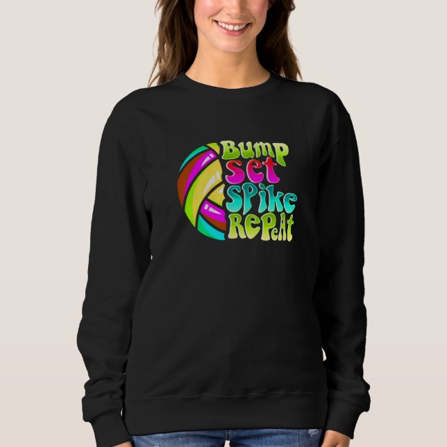 Bump Set Spike Repeat Volleyball Player Favourite  Sweatshirt (Front)