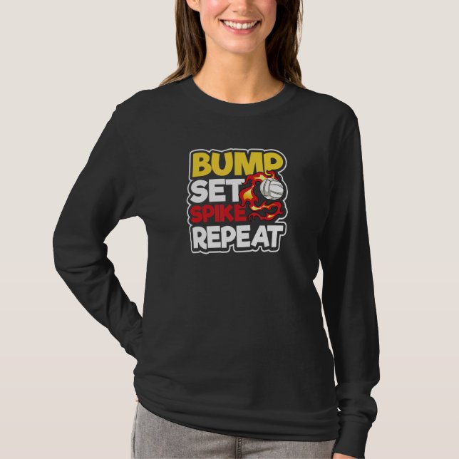 Bump Set Spike Repeat  Volleyball Player T-Shirt (Front)