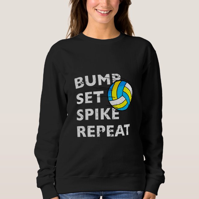 Bump Set Spike Repeat Volleyball Sweatshirt (Front)