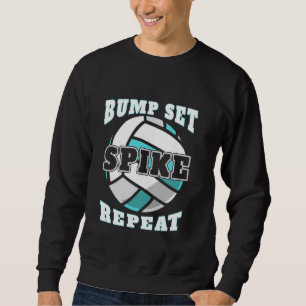 Bump Set Spike Repeat Volleyball Sweatshirt