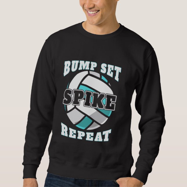 Bump Set Spike Repeat Volleyball Sweatshirt (Front)