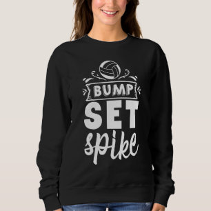 Bump Set Spike  Volleyball Sweatshirt