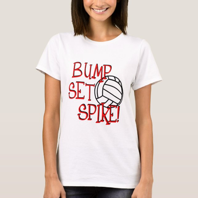 Bump, Set, Spike! Volleyball T-Shirt (Front)