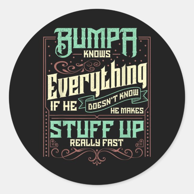 Bumpa Knows Everything Funny Bumpa Fathers Day Classic Round Sticker (Front)