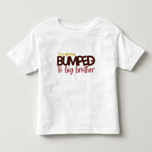 Bumped to Big Brother Toddler T-Shirt
