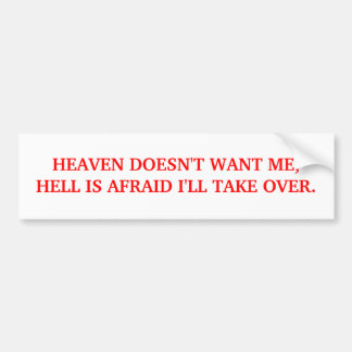 BUMPER-HEAVEN DOESN'T WANT ME BUMPER STICKER