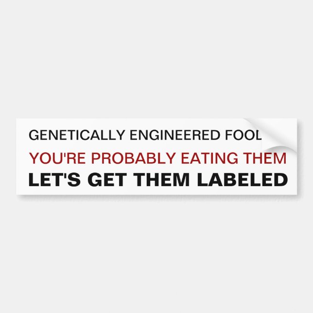 Bumper sticker basic Genetically engineered foods? (Front)