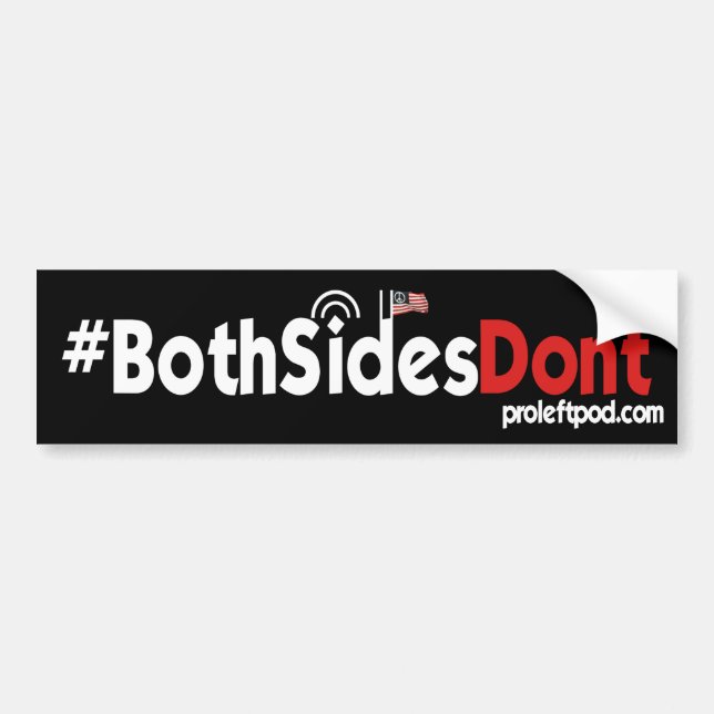 Bumper Sticker - #BothSidesDont (Front)