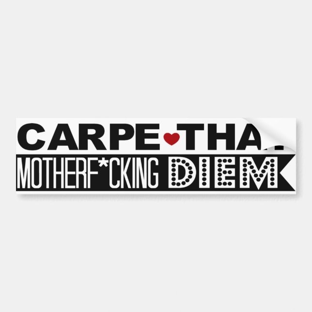 BUMPER STICKER: Carpe That Motherf*cking Diem! Sticker (Front)