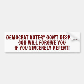 Bumper Sticker - Democrat voter don't despair 