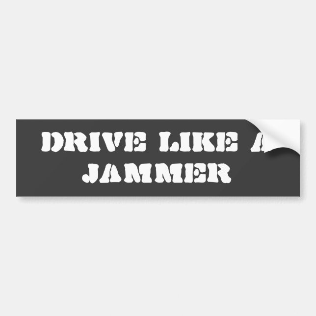 Bumper Sticker: Drive Like a Jammer Bumper Sticker (Front)