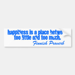 Bumper Sticker Finnish Proverb Happiness Is A