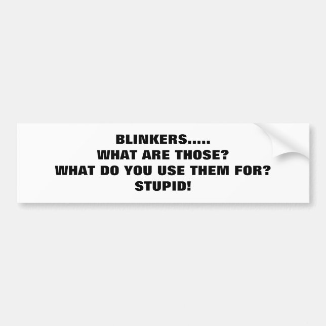 BUMPER STICKER FOR PEOPLE WHO DON'T USE THEM (Front)
