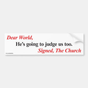 Bumper Sticker: He's going to judge us too Sticker