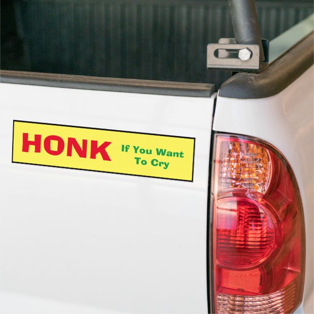 Bumper Sticker - Honk if You want to Cry (On Truck)