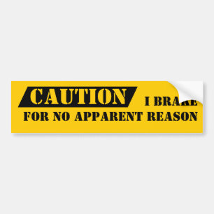 Bumper Sticker Humour Caution I Brake For No