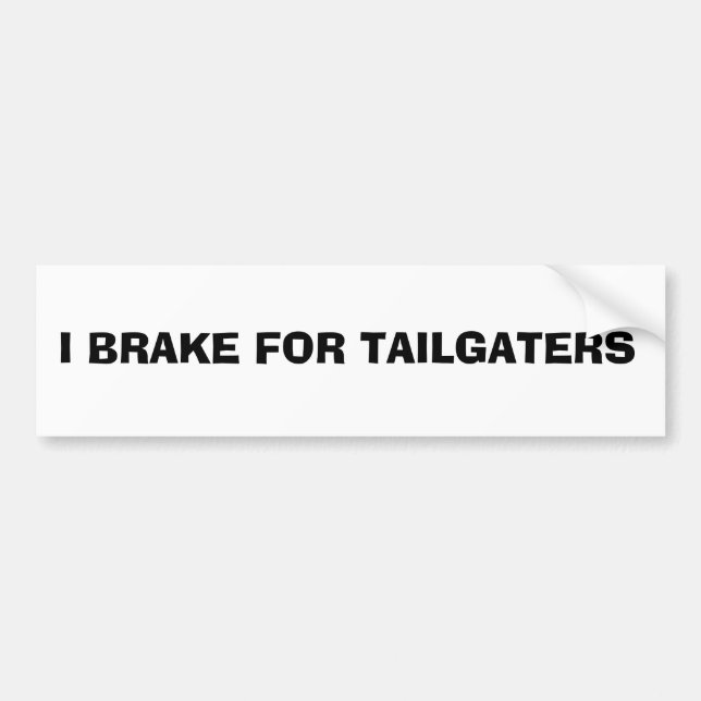 bumper sticker: I BRAKE FOR TAILGATERS Bumper Sticker (Front)