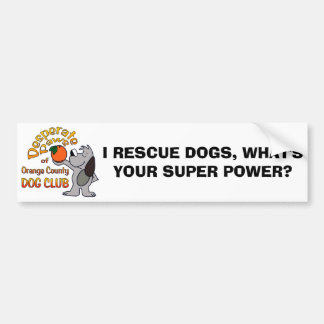Bumper Sticker: I RESCUE DOGS, WHAT'S YOUR SUPER Sticker