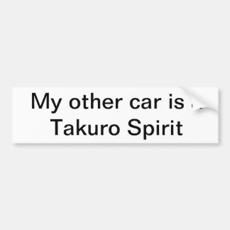 Bumper sticker - My Other car is a Takuro Spirit