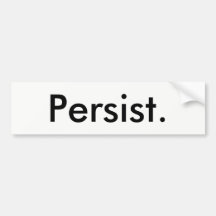 Bumper sticker that says "Persist."