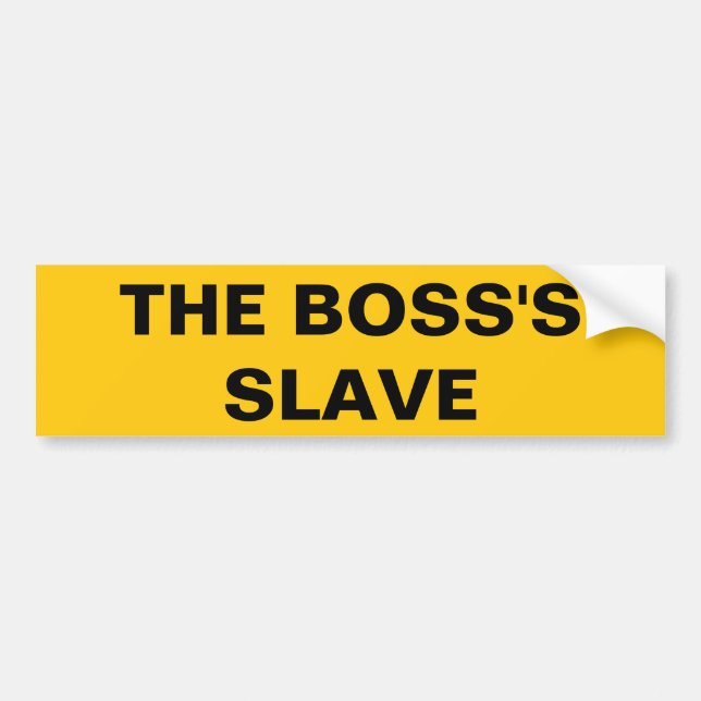 Bumper Sticker The Boss's Slave (Front)