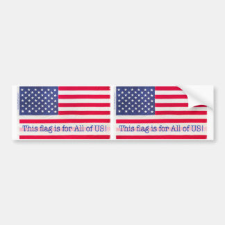 Bumper Sticker-This flag is for All of US! message Sticker