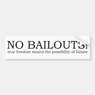 bumper sticker - true freedom no more bailouts