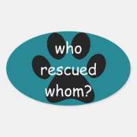 bumper sticker, who rescued whom