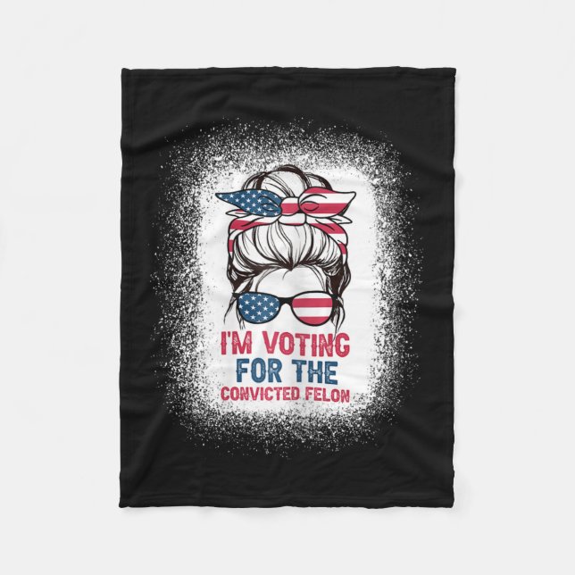 Bun Bleached Background I Am Voting Convicted Felo Fleece Blanket (Front)