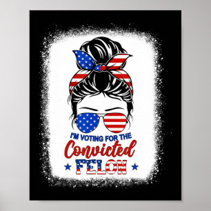Bun I'm Voting For The Convicted Felon Trump Girl Poster