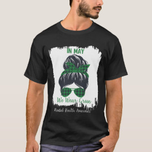 Bun In May We Wear Green Mental Health Awareness M T-Shirt