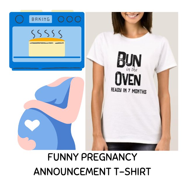 Bun In The Oven Ready in 7 months Pregnancy  T-Shirt (Creator Uploaded)