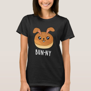 Bun-ny Funny Bunny Rabbit Bun Pun Dark BG T-Shirt