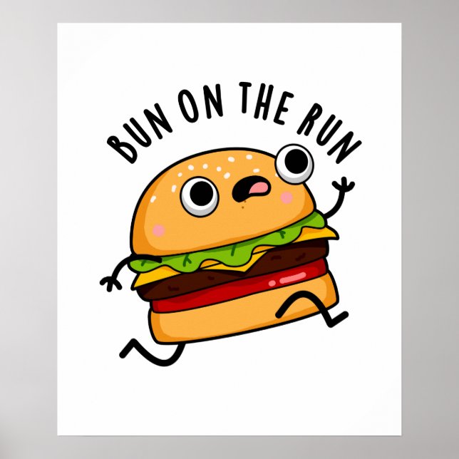 Bun On The Run Funny Burger Pun Poster (Front)