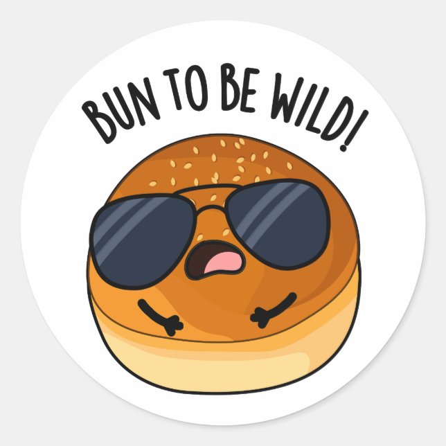 Bun To Be Wild Funny Food Pun  Classic Round Sticker (Front)