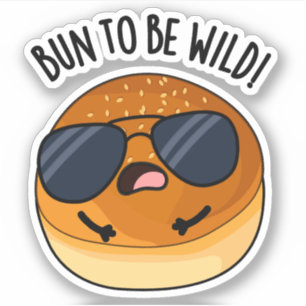 Bun To Be Wild Funny Food Puns 