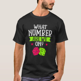 Bunco Best Roll Dice Party Game What Number Are We T-Shirt