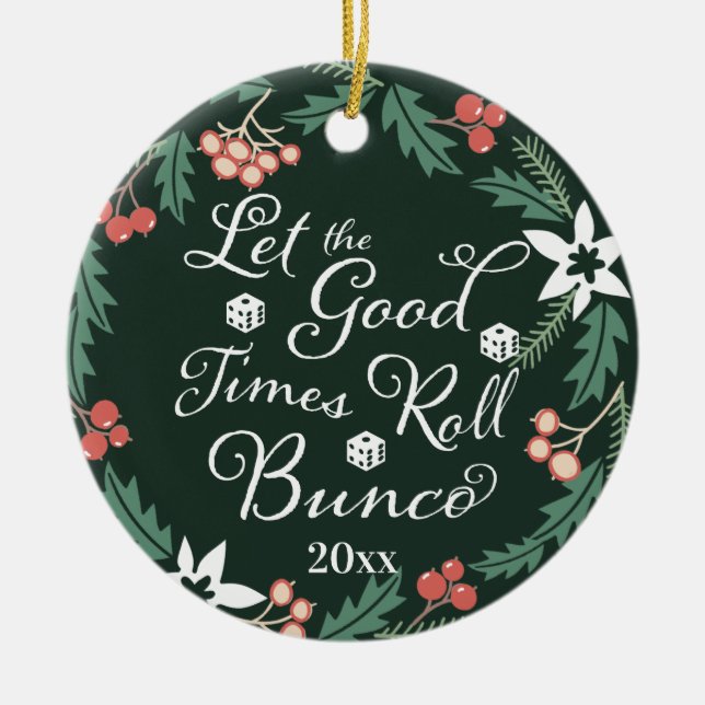 Bunco Christmas Let The Good Times Roll Dice Ceramic Ornament (Front)
