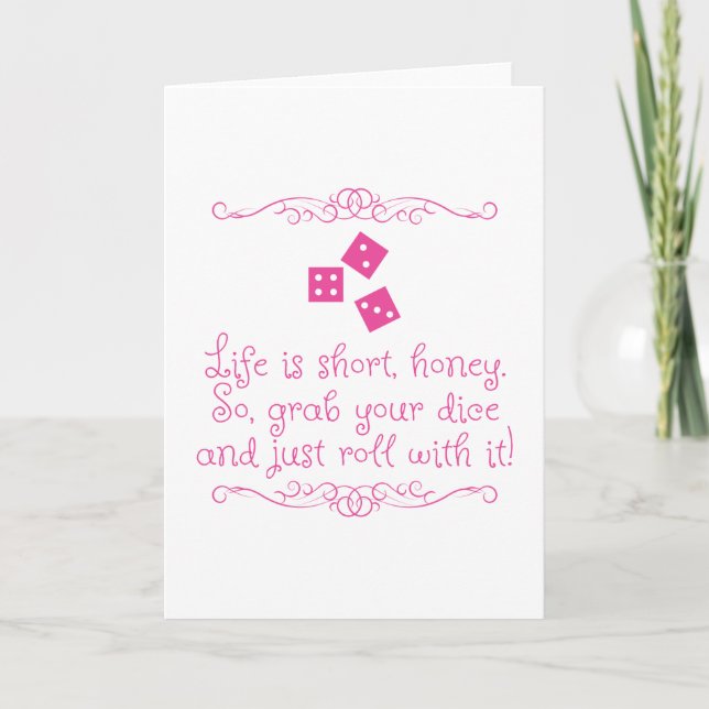 Bunco greeting card - Life is short, honey. (Front)