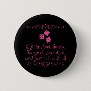 Bunco pin/button - Life is short, honey. 6 Cm Round Badge