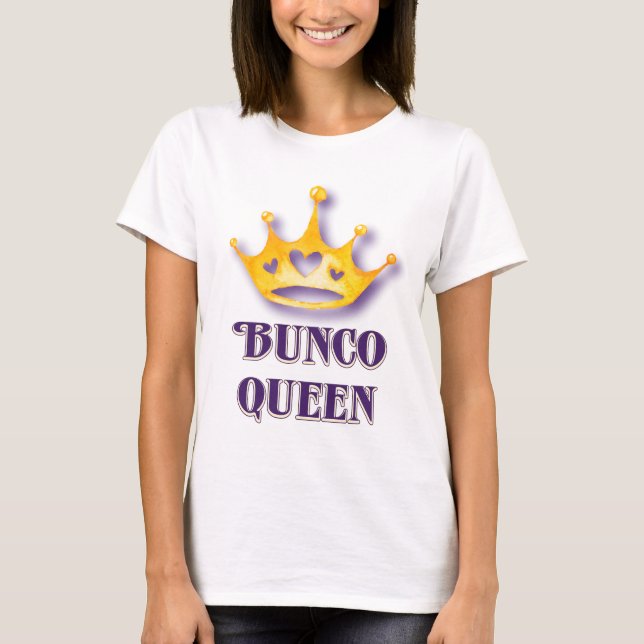 Bunco Player Bunco Queen T-Shirt (Front)