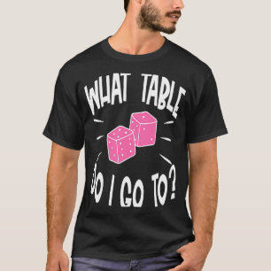 Bunco Player What Table Dice Game Night T-Shirt