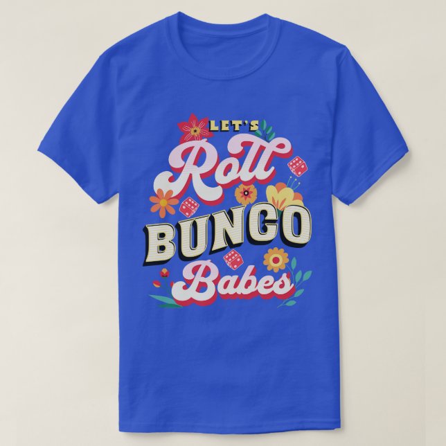 Bunco Prize Lets Roll Bunco Babes T-Shirt (Design Front)