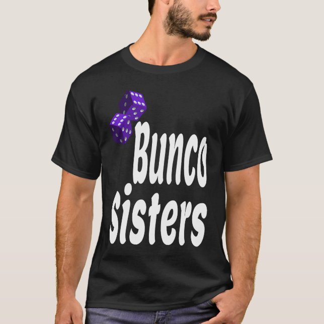 Bunco Sisters  Game Night Dice Game Matching Siste T-Shirt (Front)